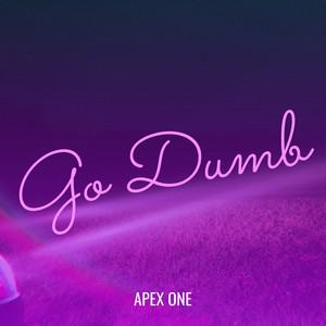 Go Dumb (Explicit)