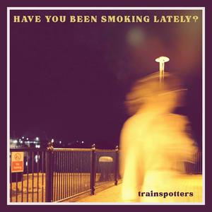 Have You Been Smoking Lately?