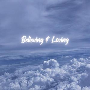 Believing & Loving (Sped up)