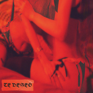 Te Deseo (Explicit)