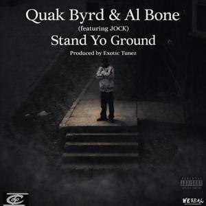 Stand Yo Ground (feat. Quak Byrd, Al Bone, Jock & Prod. Exotic Tunez) (Explicit)
