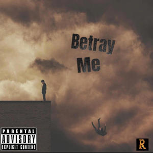 betray me (Explicit)