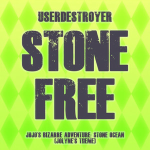 Stone Free: Jojo's Bizarre Adventure / Stone Ocean (Jolyne's Theme)