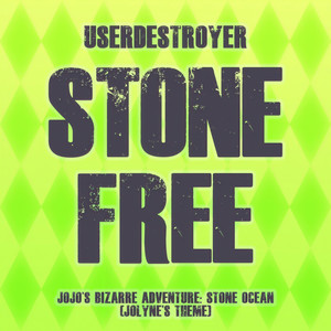Stone Free: Jojo's Bizarre Adventure / Stone Ocean(Jolyne's Theme)