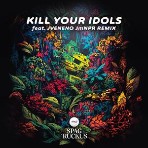 Kill Your Idols (feat. Jveneno) [JmNPR Remix] [Explicit]