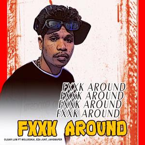 Fxxk Around (Explicit)