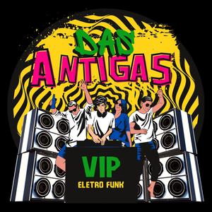 Das Antigas EletroFunk Vip (Explicit)