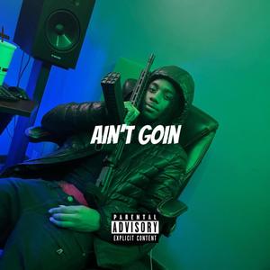 Aint Goin (Explicit)