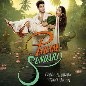 Latke Jhatake Wali Hoon (Param Sundari)