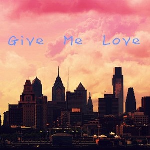 Give me love