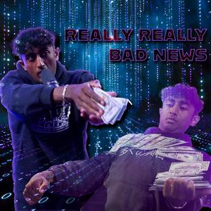 Really Really Bad News (Explicit)