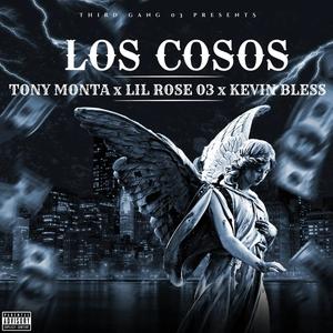LOS COSOS (feat. LIL ROSE 03 & KEVIN BLESS)