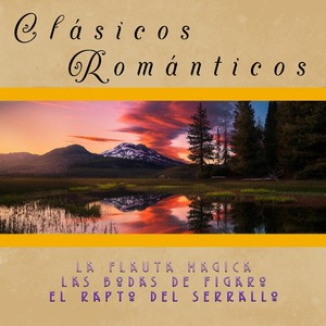 Clásicos Románticos, La Flauta Mágica, Las Bodas de Figaro, El Rapto de Serrallo