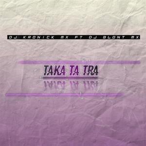 Taka Ta Tra (feat. Dj Blont Mx)