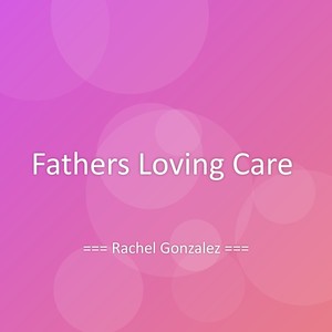 Fathers Loving Care