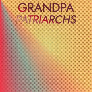 Grandpa Patriarchs