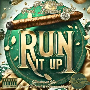 RUN IT UP (PAY STYLE ft. Lorraine SD) [Explicit]