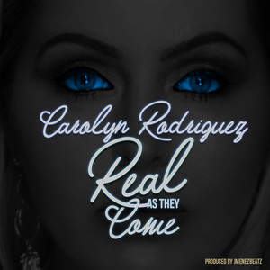Carolyn Rodriguez - Real As They Come (Explicit)