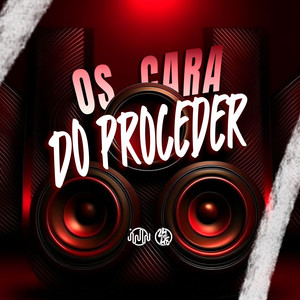 Os Cara do Proceder (Explicit)