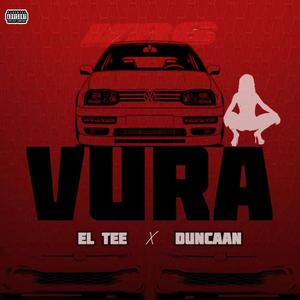 Vura (feat. El Tee & Duncaan)