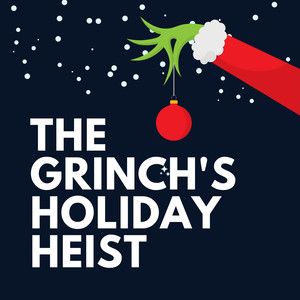 THE GRINCH'S HOLIDAY HEIST