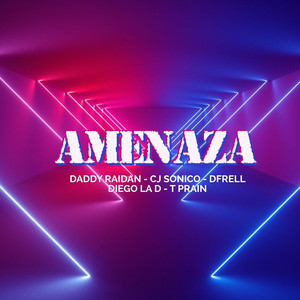 Amenaza(Feat. CJ Sonico, Dfrell, Diego LA D & T Prain)