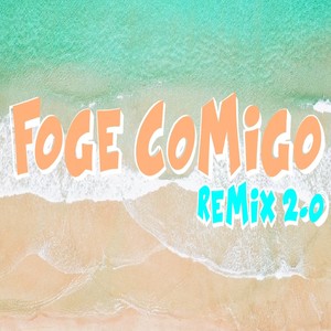 Foge Comigo 2.0 (Remix)