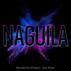 Naguila (feat. Mordechai Shapiro) [Remix]