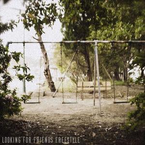 LOOKING FOR FRIENDS FREESTYLE (Explicit)