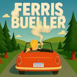 Ferris Bueller (Explicit)