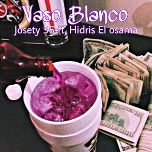 Vaso Blanco (feat. Josety 36)