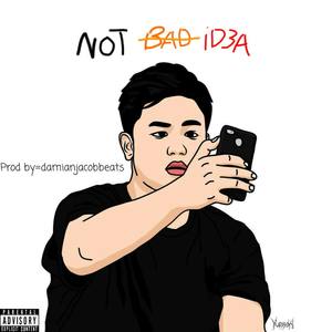 Not Bad Idea (Explicit)