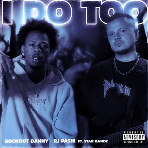 I Do Too (feat. STAR BANDZ) (Explicit)