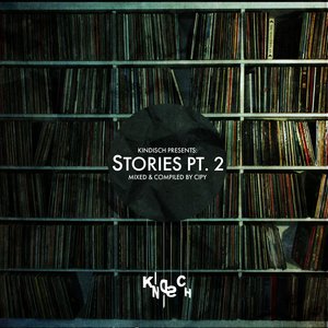 Kindisch Presents: Stories, Pt. 2 - Mixed & Compiled by Cipy