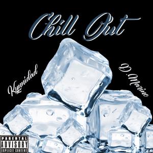 Chill Out (feat. D. Marino) [Explicit]