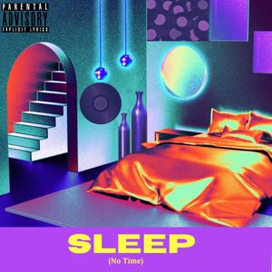 Sleep (No Time) [Explicit]