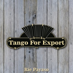 Tangos For Export / Ríe Payaso