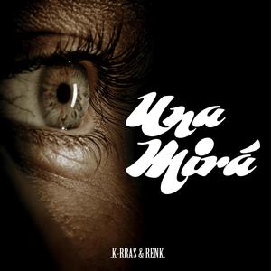 Una mirá (feat. Renk C.A) (Explicit)