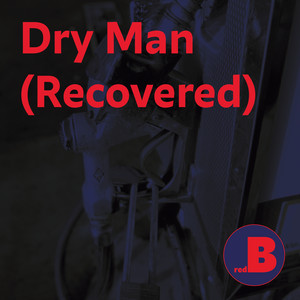Dry Man (Recovered)