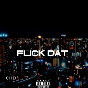 Flick Dat (Explicit)