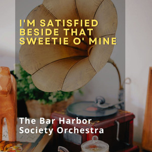 I'm Satisfied Beside that Sweetie O' Mine