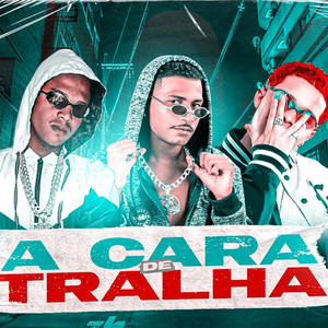 A Cara de Tralha(feat. Mc Anjim) (Explicit)