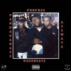 Purpose (feat. PandaBadAzz & AzSwaye) [Explicit]