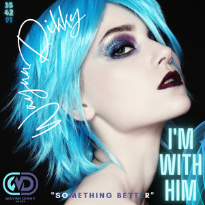 Something Better (I'm with him) [Explicit]