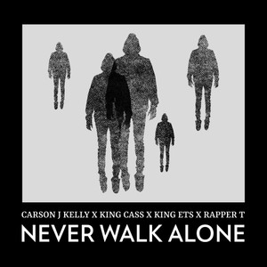 Never Walk Alone(feat. King Cass, King ETS & Rapper T)