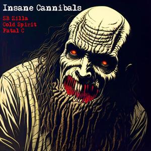 Insane Cannibals (feat. SB Zilla & Cold Spirit) (Explicit)