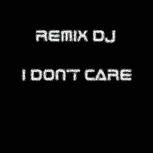 I don't care