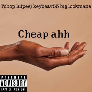 Cheap ahh (feat. Tchop, Keybeav53 & Big Lockmane) (Explicit)