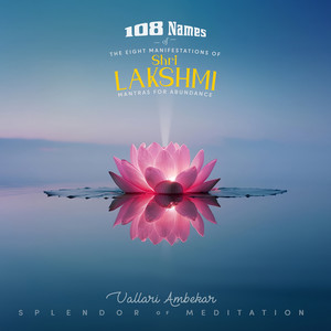 108 Names of the Eight Manifestations of Shri Lakshmi (Mantras for Abundance)