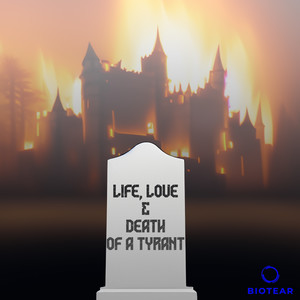 Live, Love, & Death of a Tyrant